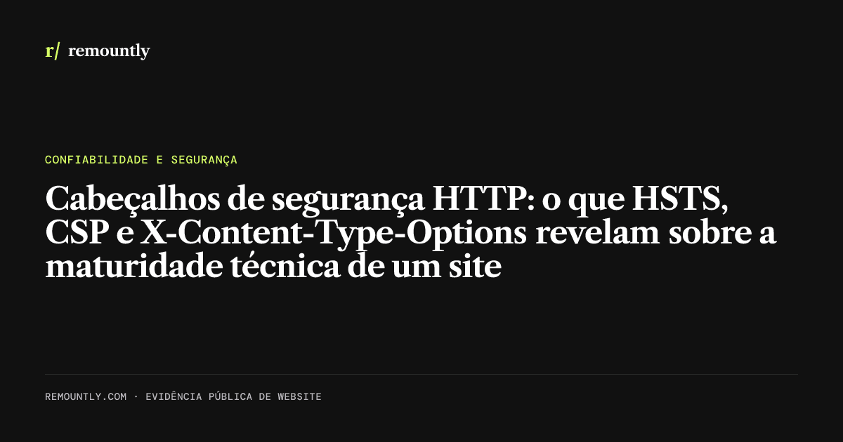 Capa do artigo: Cabeçalhos de segurança HTTP: o que HSTS, CSP e X-Content-Type-Options revelam sobre a maturidade técnica de um site
