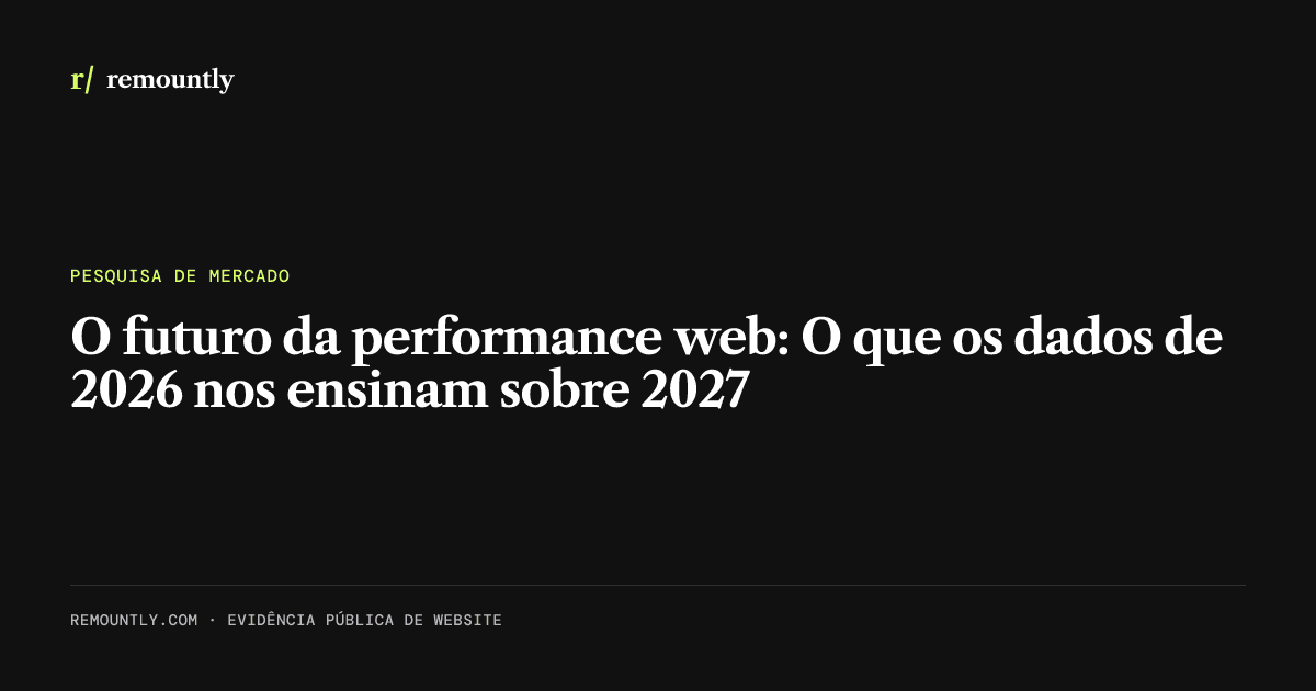 Capa do artigo: O futuro da performance web: O que os dados de 2026 nos ensinam sobre 2027