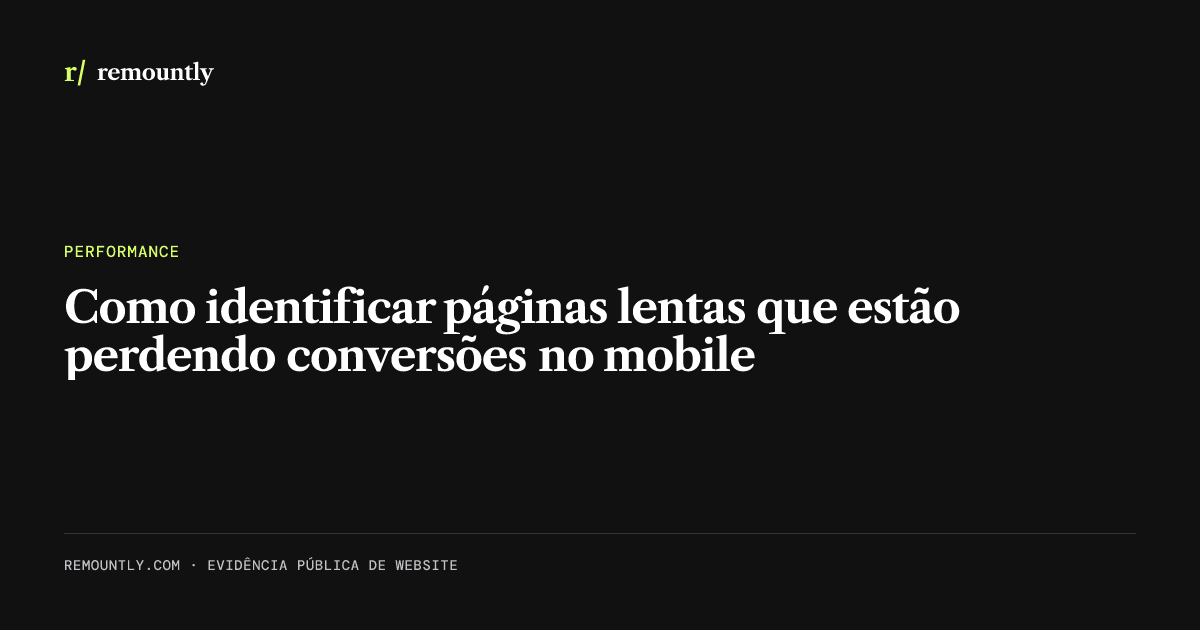 Capa do artigo: Como identificar páginas lentas que estão perdendo conversões no mobile