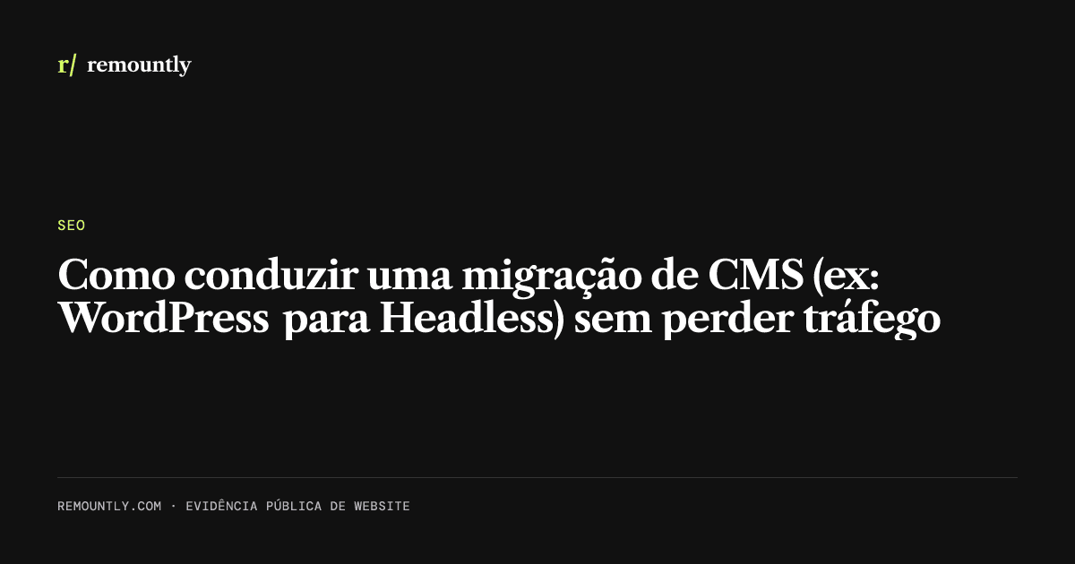 Capa do artigo: Como conduzir uma migração de CMS (ex: WordPress para Headless) sem perder tráfego