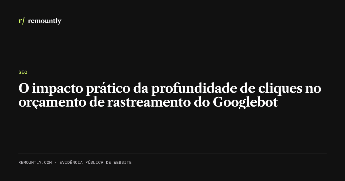 Capa do artigo: O impacto prático da profundidade de cliques no orçamento de rastreamento do Googlebot