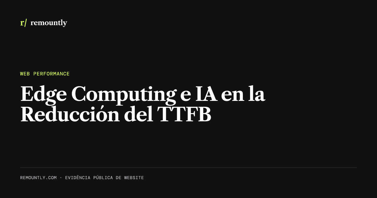 Portada del artículo: Edge Computing e IA en la Reducción del TTFB