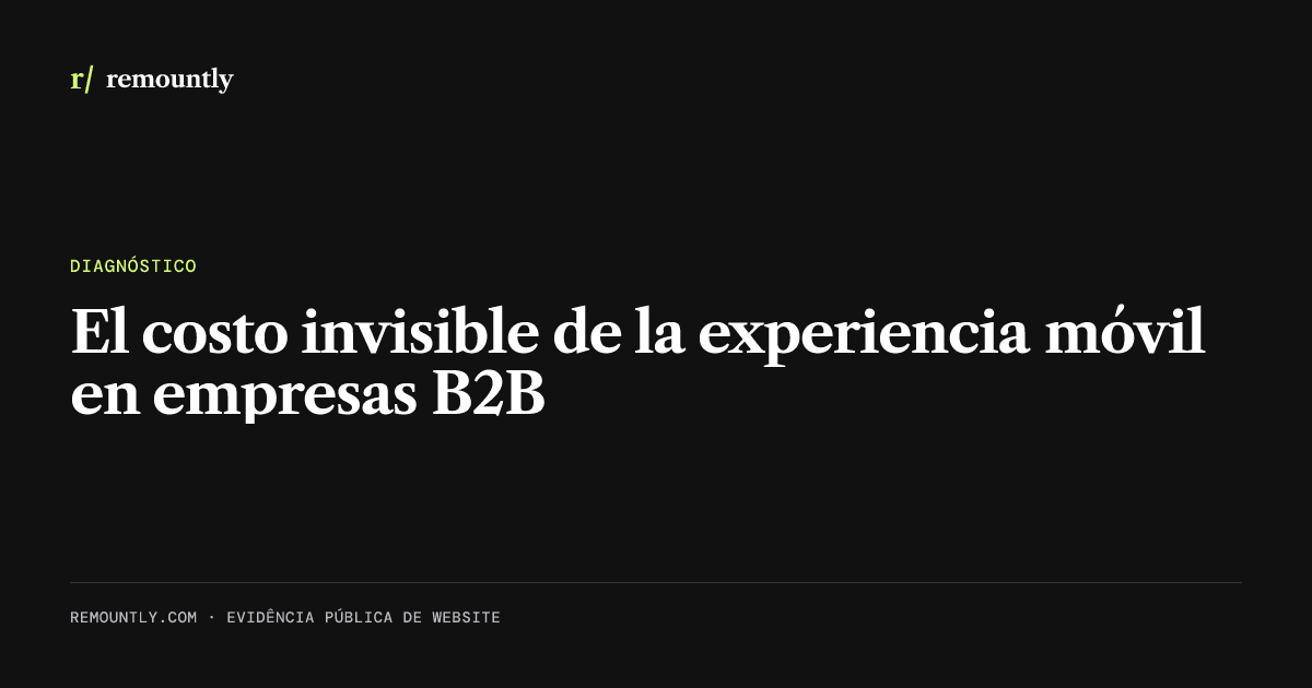 Portada del artículo: El costo invisible de la experiencia móvil en empresas B2B