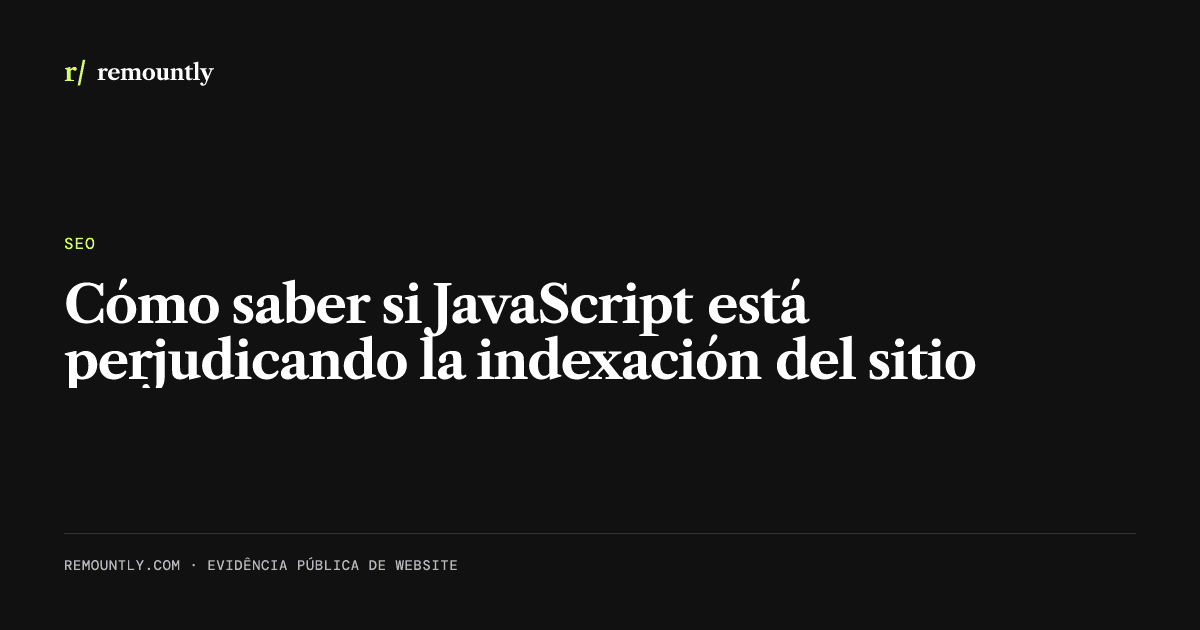 Portada del artículo: Cómo saber si JavaScript está perjudicando la indexación del sitio