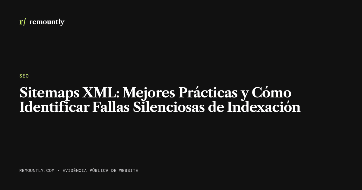Portada del artículo: Sitemaps XML: Mejores Prácticas y Cómo Identificar Fallas Silenciosas de Indexación